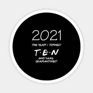 10th birtthday shirt - 2021 the year i turned 10 and i was quarantined Magnet